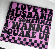 Load image into Gallery viewer, Square Up With Husband