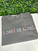 Load image into Gallery viewer, I Need an Alani