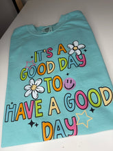 Load image into Gallery viewer, Good Day to Have A Good Day