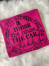 Load image into Gallery viewer, It’s All A Mess