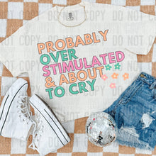 Load image into Gallery viewer, Overstimulated & About to Cry