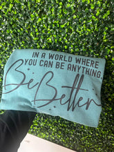 Load image into Gallery viewer, Be Better