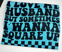 Load image into Gallery viewer, Square Up With Husband