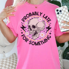 Load image into Gallery viewer, Probably Late