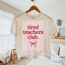 Load image into Gallery viewer, Tired Teachers Club