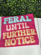 Load image into Gallery viewer, Feral Until Further Notice