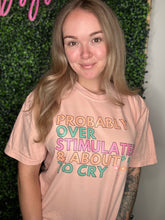 Load image into Gallery viewer, Overstimulated & About to Cry