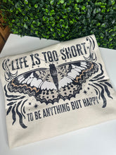 Load image into Gallery viewer, Life Is Too Short