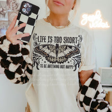 Load image into Gallery viewer, Life Is Too Short