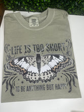 Load image into Gallery viewer, Life Is Too Short