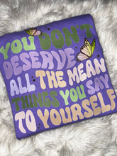 Load image into Gallery viewer, You Don’t Deserve