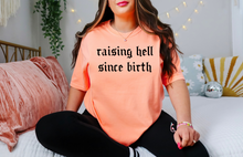 Load image into Gallery viewer, Raising Hell Since Birth
