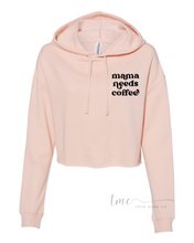 Load image into Gallery viewer, Mama Needs Coffee Cropped Hoodie
