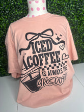 Load image into Gallery viewer, Iced Coffee Is The Answer
