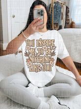 Load image into Gallery viewer, You Inspire Me (SNARKY)
