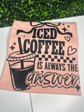 Load image into Gallery viewer, Iced Coffee Is The Answer
