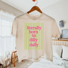 Load image into Gallery viewer, Born to Dilly Dally Tee

