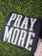 Load image into Gallery viewer, PRAY MORE
