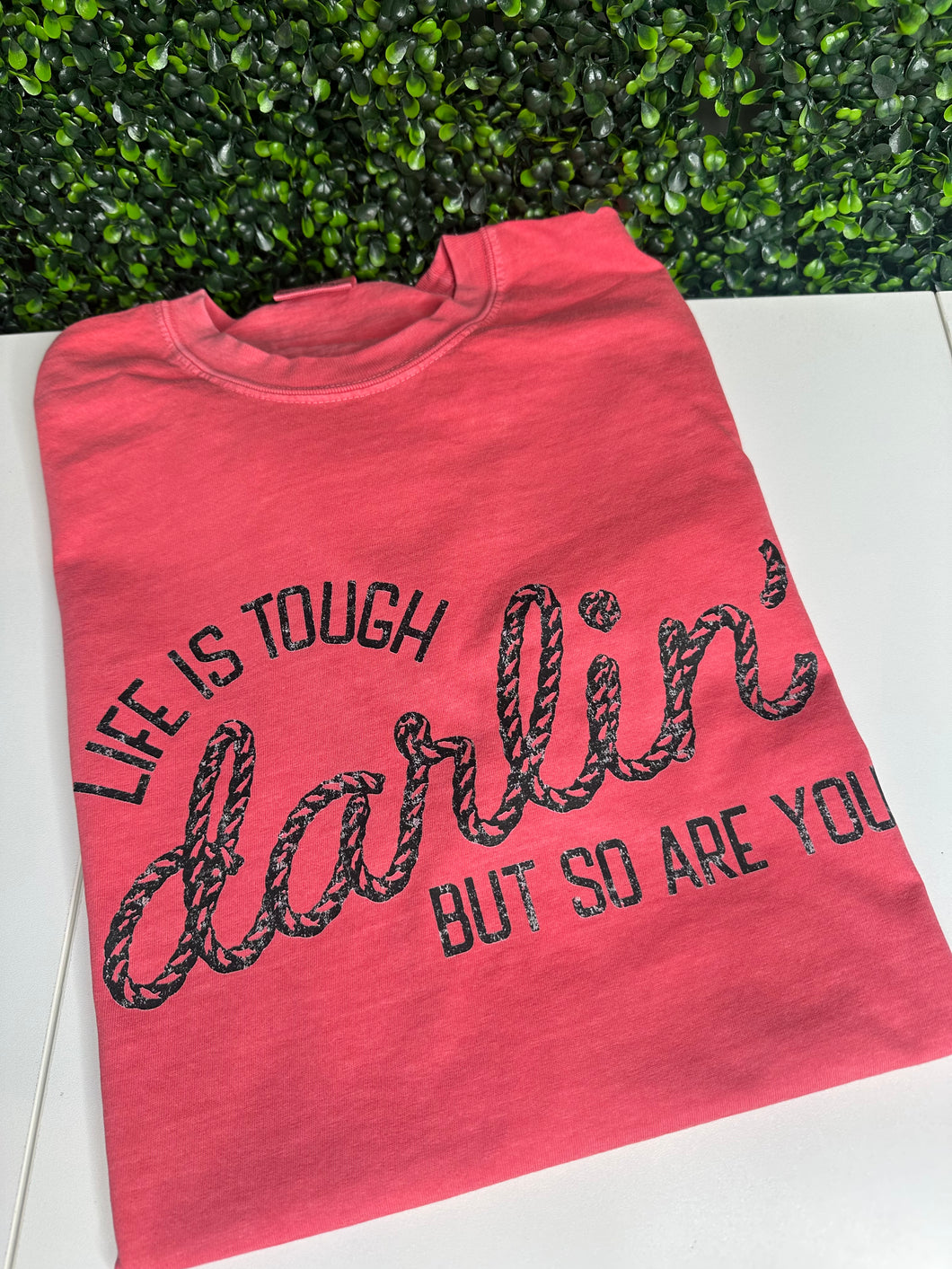 Life Is Tough Darlin’