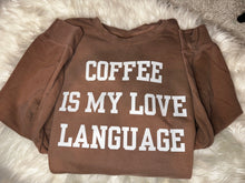 Load image into Gallery viewer, Coffee Is My Love Language Crew
