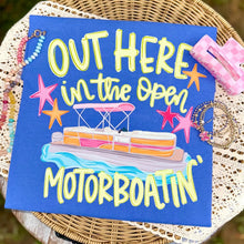 Load image into Gallery viewer, Out Here Motorboatin
